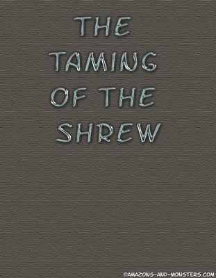 Amazones and monster - The taming of the Shrew