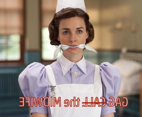 Gagged damsels of Call the Midwife